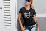 IT's Not About The Ideas Premium Women Tees