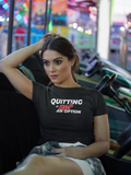 Quitting Is Not An Option Premium Women Tees