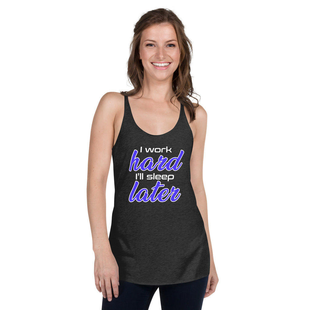 I Work Hard I'll Sleep Later Premium Women Tanktop