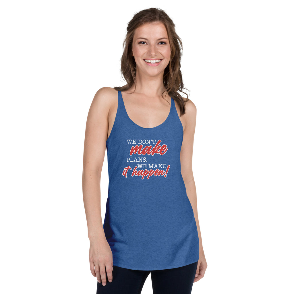 We Don't Make Plans. We Make It Happen Premium Women Tanktop