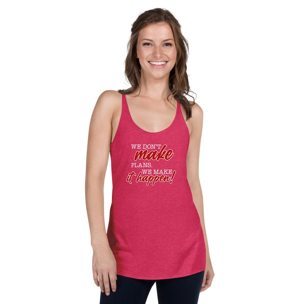 We Don't Make Plans. We Make It Happen Premium Women Tanktop