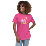 IT's Not About The Ideas Premium Women Tees