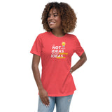 IT's Not About The Ideas Premium Women Tees