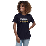 Don't Mind Me I Am Just A Masterpiece In the Making Premium Women Tees